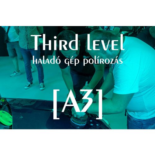 A3 Third level - Haladó gépi polírozás